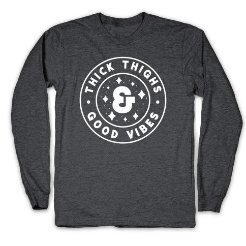 Thick Thighs & Good Vibes Longsleeve Tee